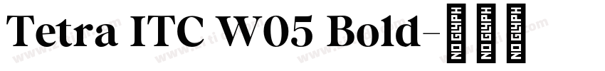 Tetra ITC W05 Bold字体转换